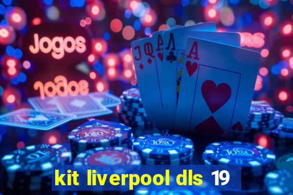 kit liverpool dls 19